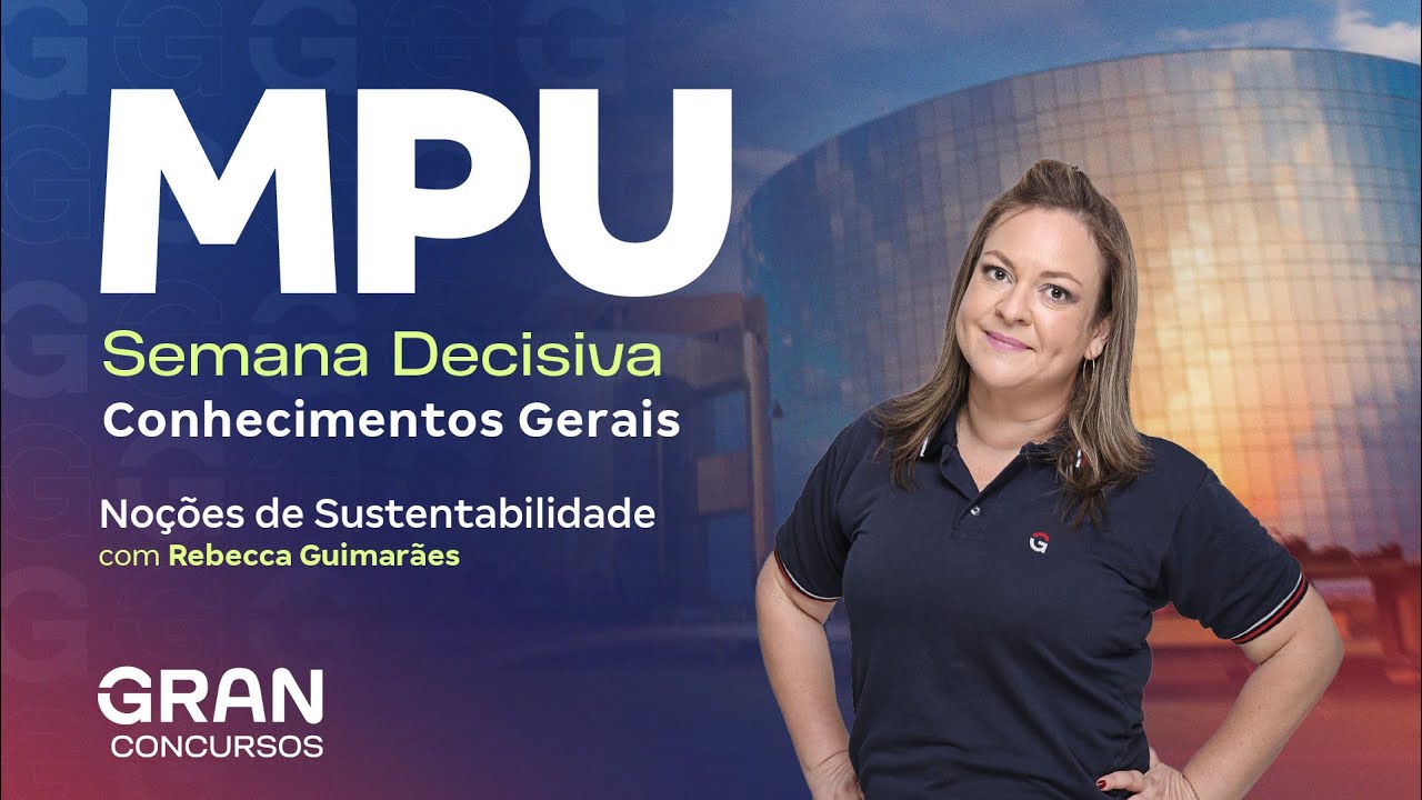 Concurso MPU | Semana Decisiva Conhecimentos Gerais: Noções de Sustentabilidade