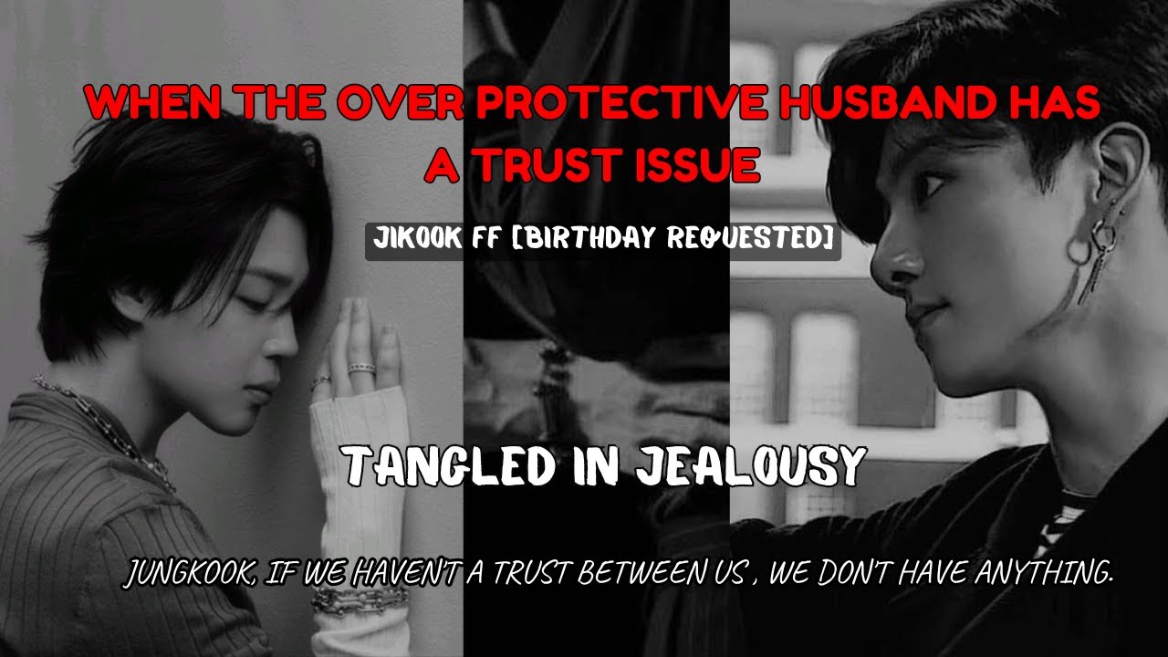 When the PROTECTIVE HUSBAND has TRUST ISSUE | Jikook oneshot [Birthday request] #jikookff #ff #jimin