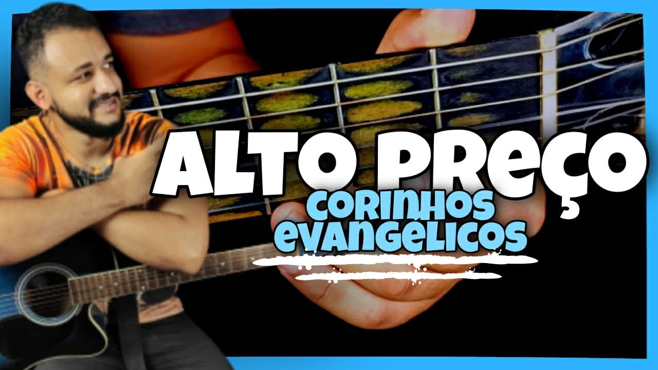 Alto Preço - Corinhos Evangélicos (Aula de Violão Simplificado)