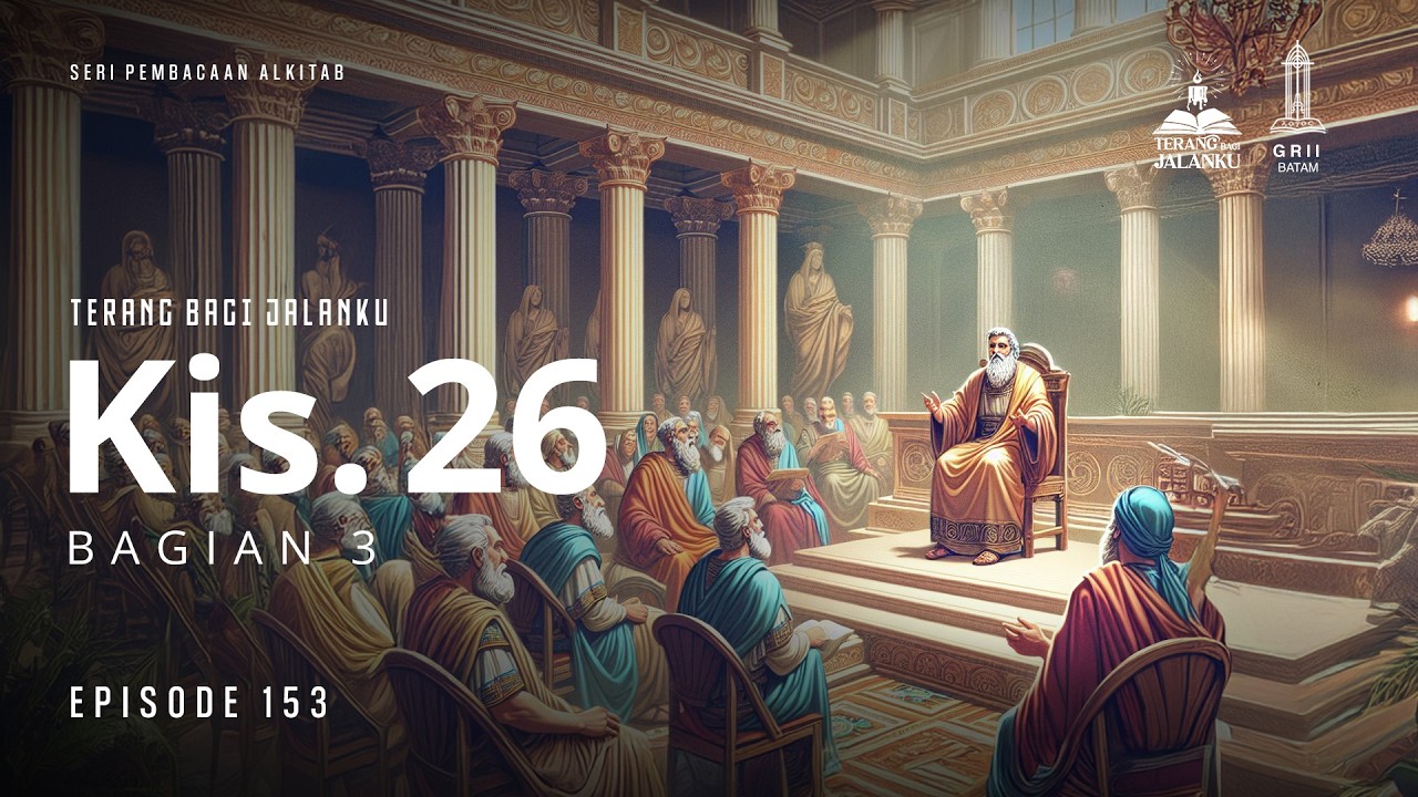 KISAH PARA RASUL 26 (BAG. 3) — Terang Bagi Jalanku (Seri Pembacaan Alkitab) | Ep 153