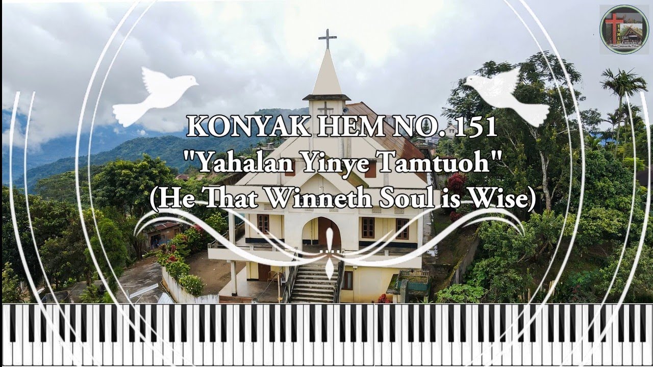 Konyak Hem No. 151: YAHALAN YINYE TAMTUOH// He that winneth soul is wise