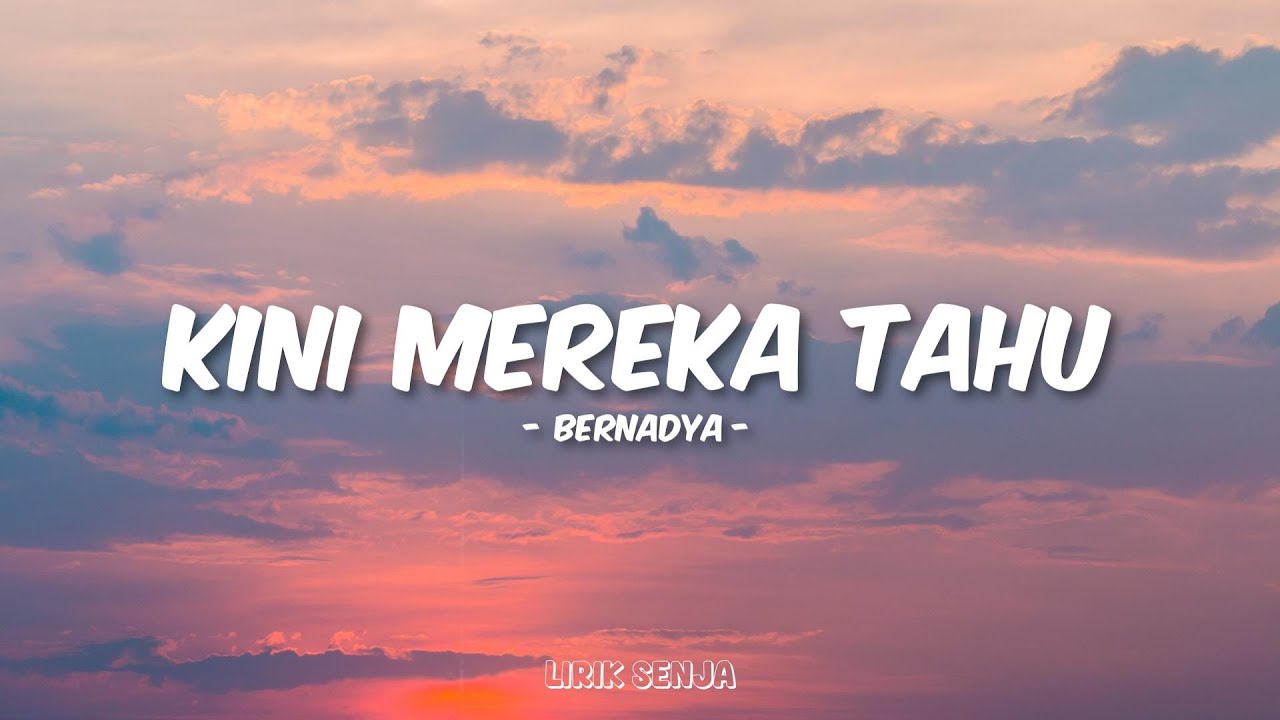 Bernadya - Kini Mereka Tahu (Lirik)