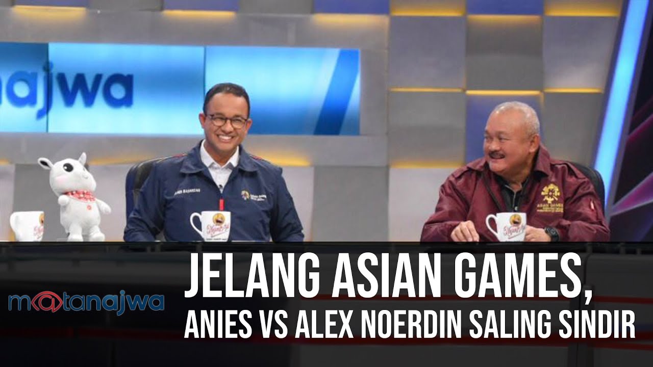 Mata Najwa Part 5 - Demi Asian Games: Jelang Asian Games, Anies vs Alex Noerdin Saling Sindir
