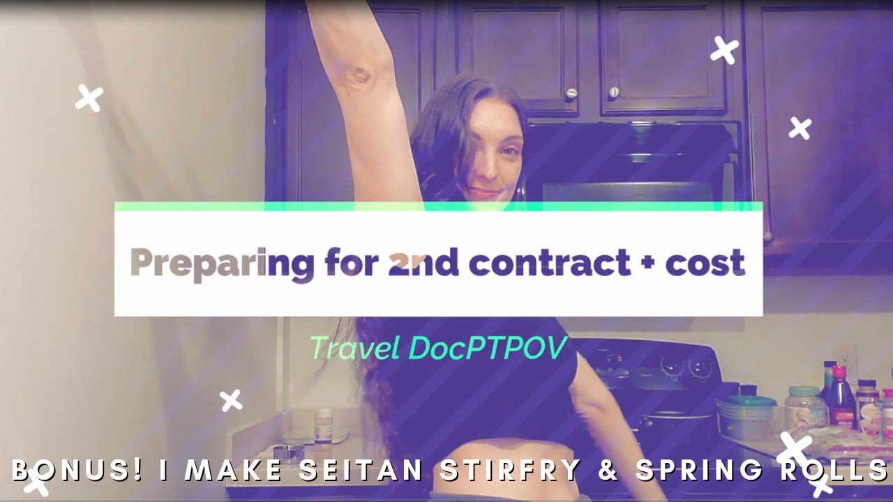 New grad travel PT prepares for 2nd contract + cost | BONUS!! I make seitan stir fry & spring rolls
