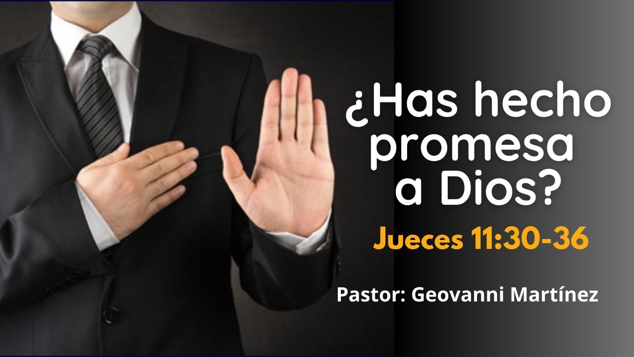 Jueces 11:30-36,-¿Has hecho promesa a Dios?