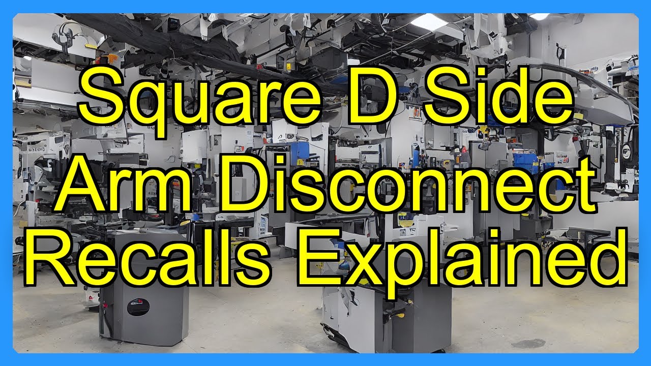 Square D Side Arm Disconnect Recalls Explained