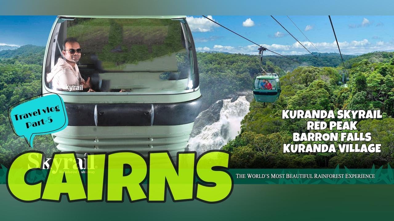 Cairns | Part 5/6 | Kuranda Village | Sky rail | Red Peak | Barron Falls | 2021 | Australia | Vlog