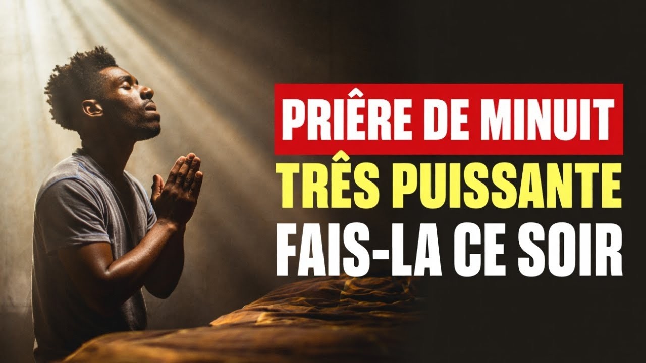 Cette prière de minuit est puissante — fais la ce soir