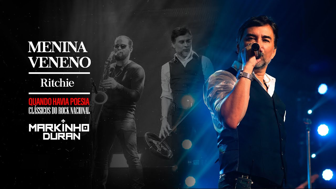 SHOW QUANDO HAVIA POESIA - MARKINHO DURAN (MENINA VENENO - RITCHIE)