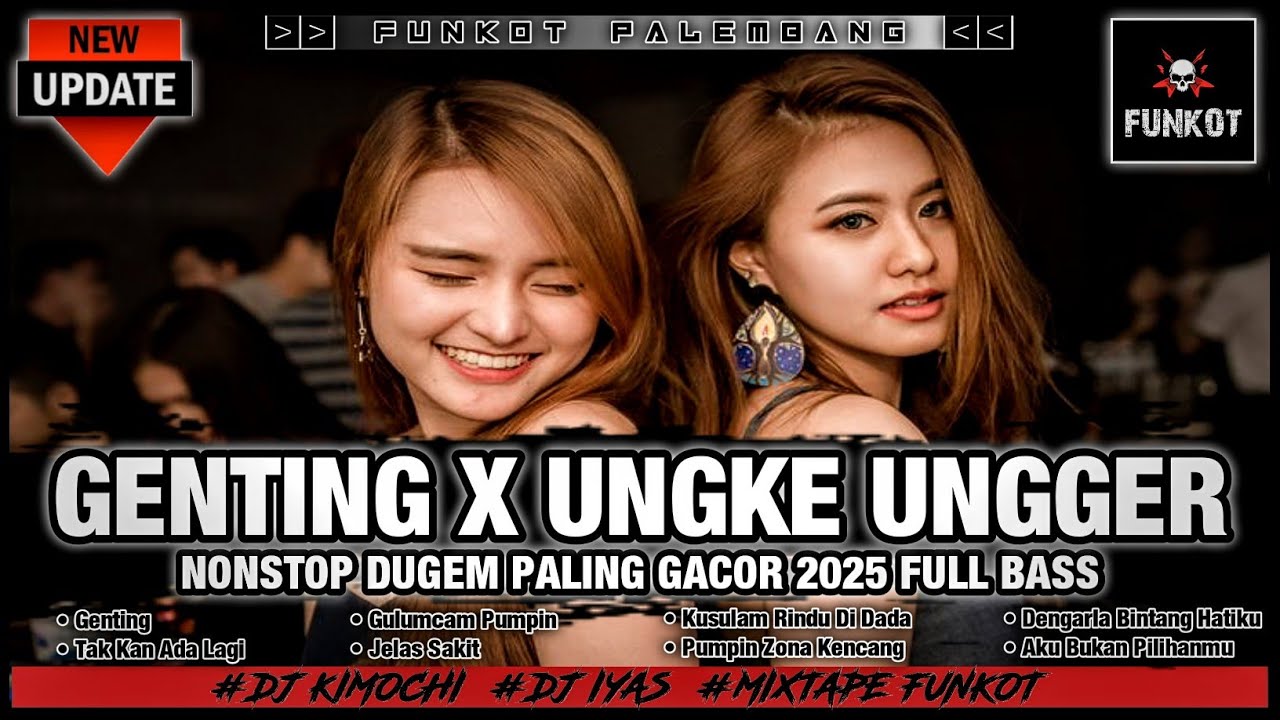 NONSTOP DUGEM PALING GACOR | DJ GENTING X UNGKE UNGGER FULL BASS | Dj iyas