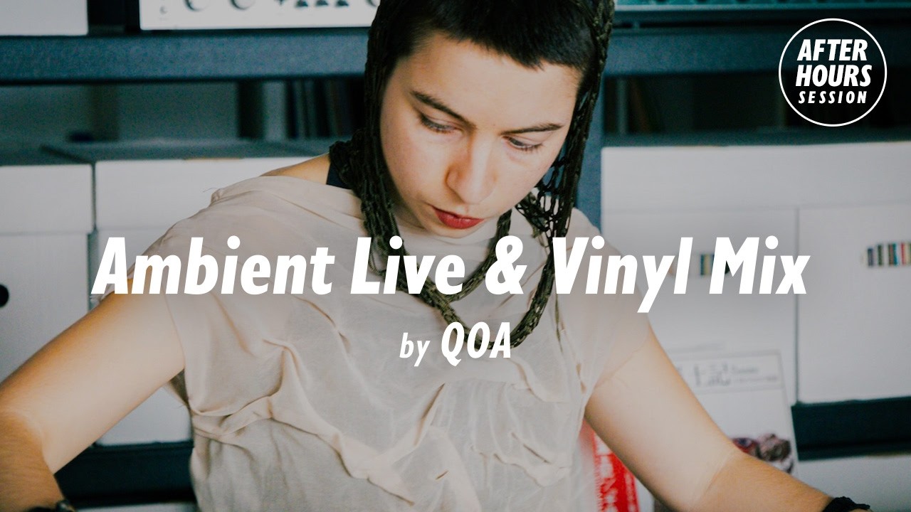 Ambient Live & Vinyl Mix with QOA  |  AFTER HOURS SESSION