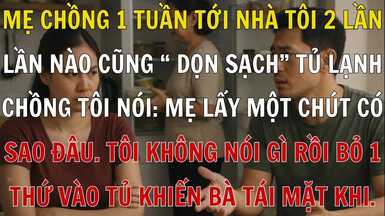 Mẹ Chồng 1 Tuần Tới Nhà Tôi 2 Lần “Dọn Sạch” Tủ Lạnh. Tôi Lặng Lẽ Bỏ 1 Thứ Vào Tủ Khiến Bà Tái Mặt