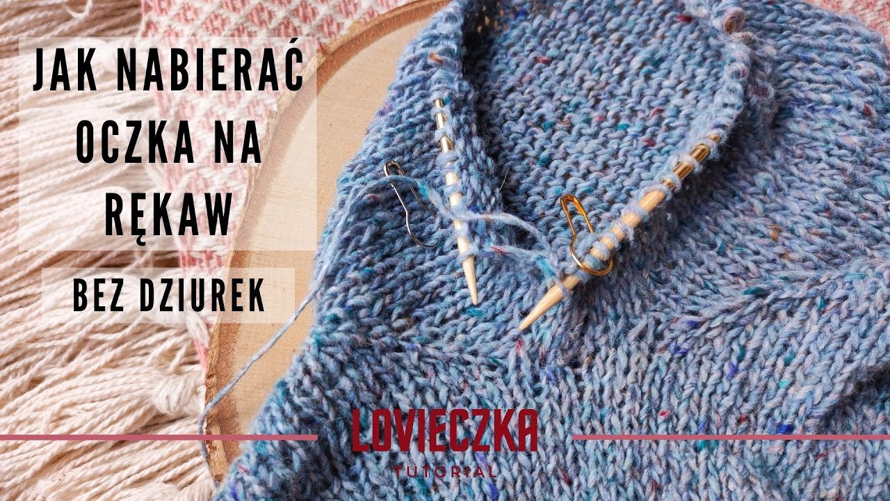 Jak nabierać oczka na rękaw? Sweter na drutach z pachą bez dziurek. Jak podnieść oczka pod pachą