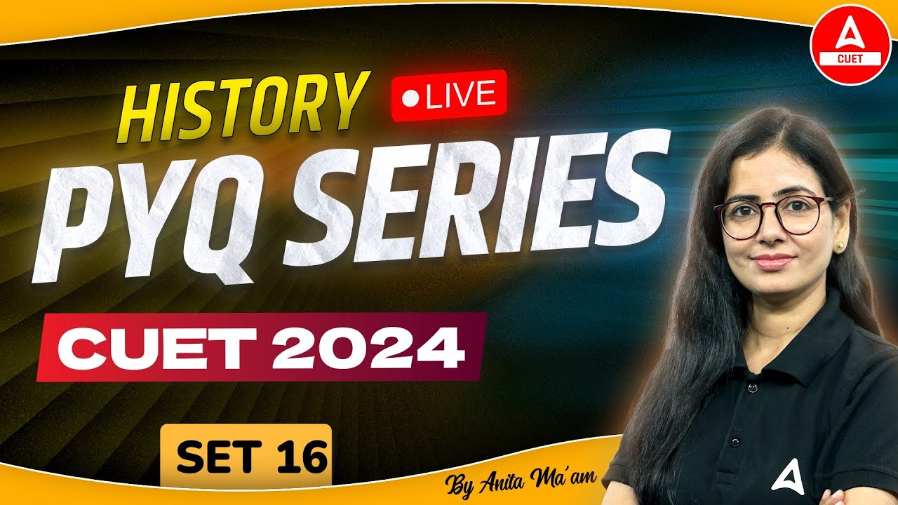 CUET 2024 History Previous Year Questions | PYQ's Set 16 | By Anita Ma'am
