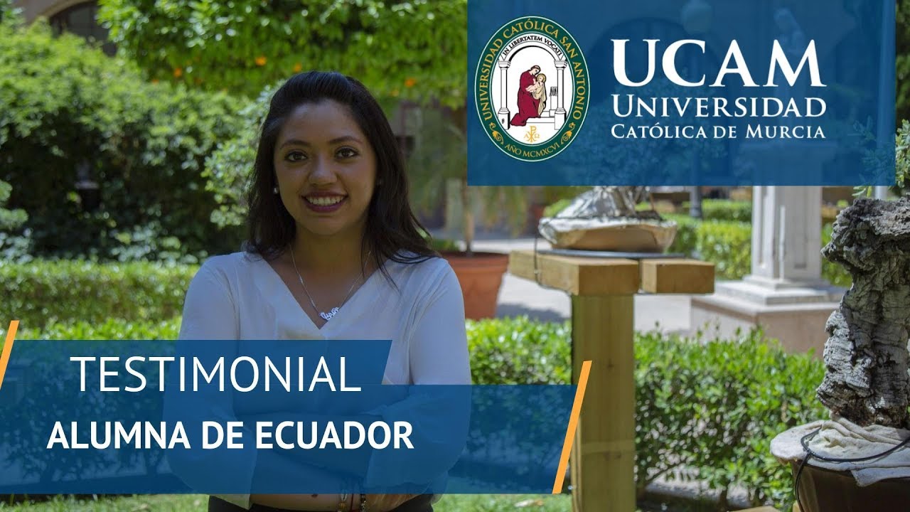 Testimonial alumna de Ecuador | UCAM Universidad Católica de Murcia