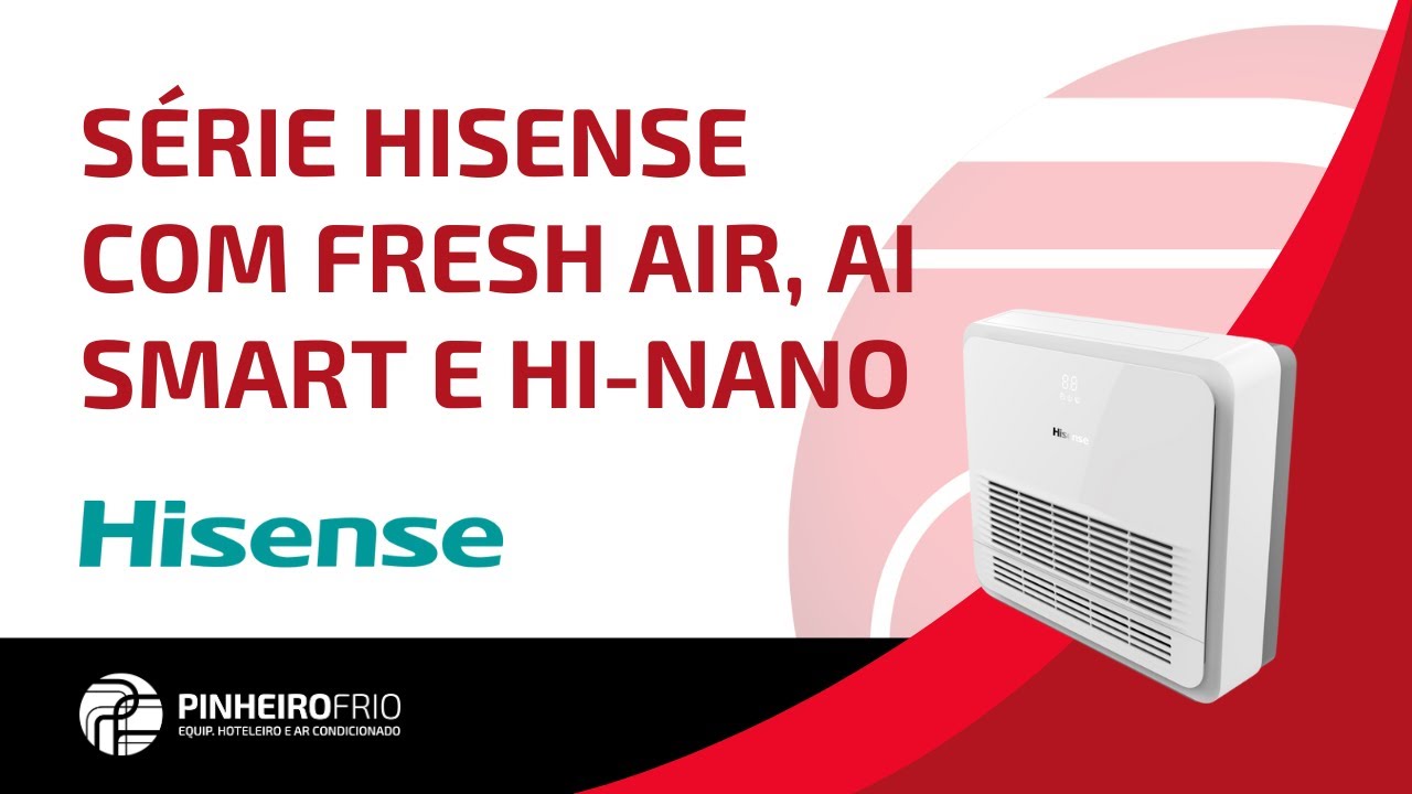 Série Hisense com Fresh Air, AI Smart e HI-NANO | PinheiroFrio