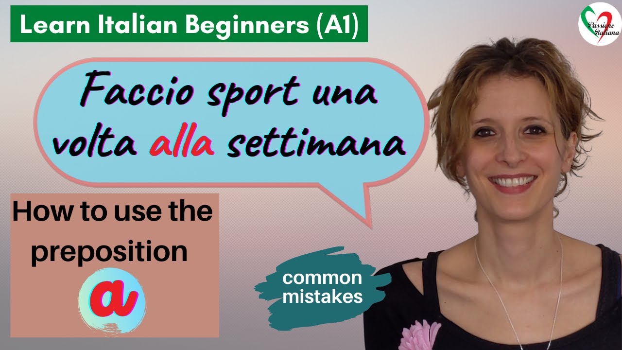 42. Learn Italian Beginners (A1)- Common mistakes: preposizione “a” per la frequenza