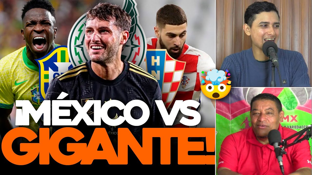😱⚽ BOMBAZO: MÉXICO podría enfrentar a BRASIL o CROACIA antes del MUNDIAL 😎🔥