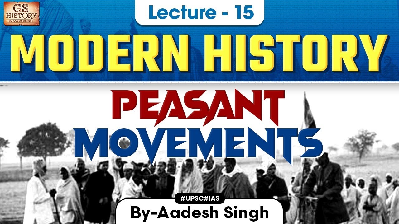 Peasant Movements | Indian Modern History | Lecture 15 | UPSC | Aadesh Singh