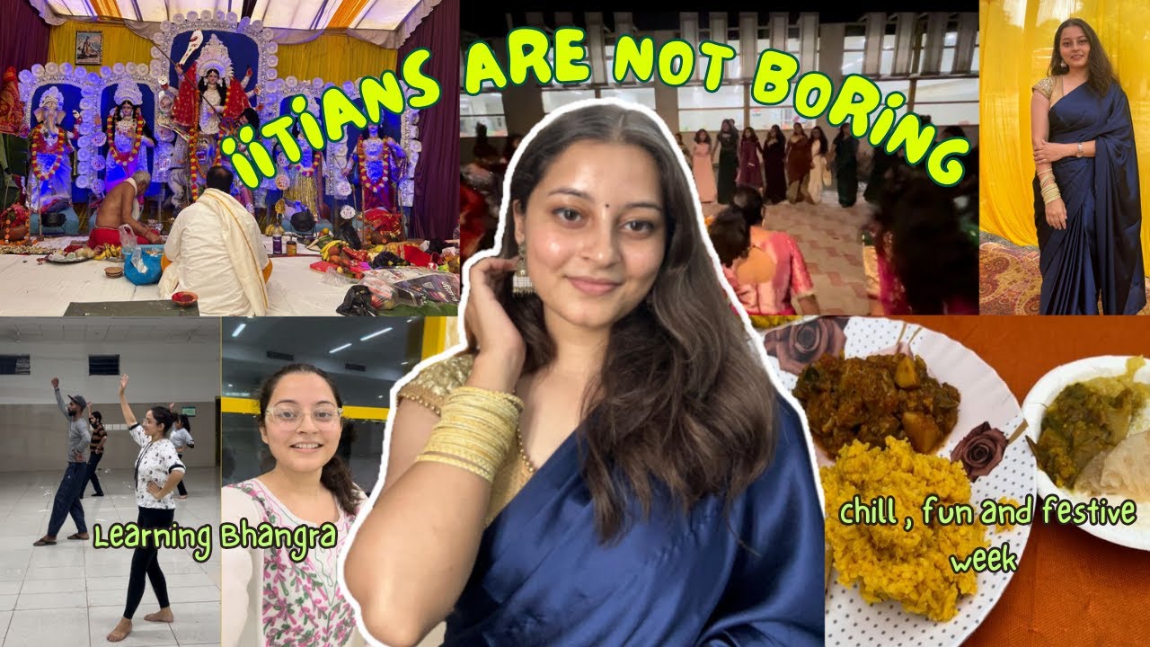 *FESTIVE *week in IIT : attended Durga Puja, Learning Bhangra,  Campus Chill Days