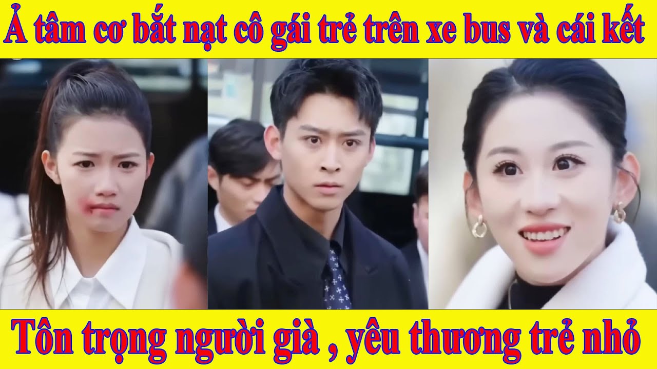 T&ocirc;n trọng người gi&agrave; y&ecirc;u thương trẻ nhỏ | Ả t&acirc;m cơ bắt nạt c&ocirc; g&aacute;i trẻ tr&ecirc;n xe bus v&agrave; c&aacute;i kết