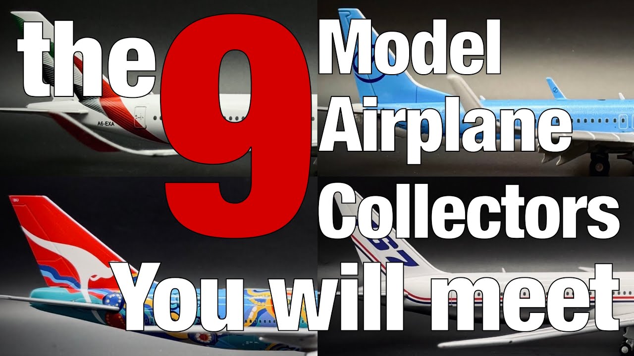 The 9 Types of Model Airplane Collectors You Will Meet