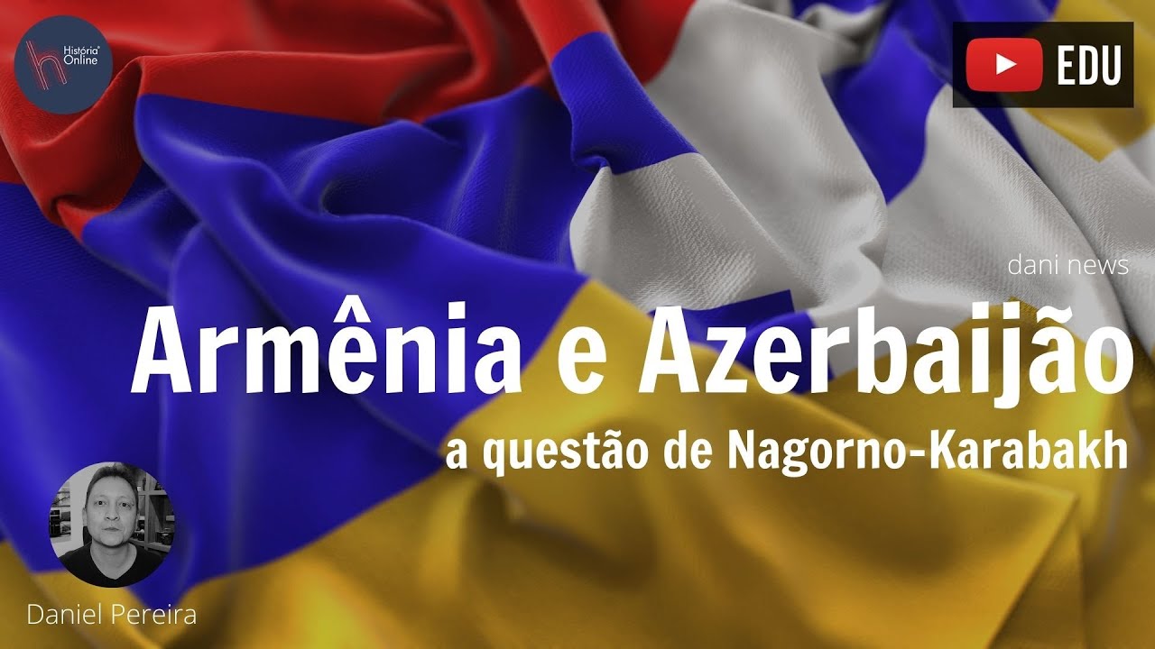 Armênia e Azerbaijão, a questão de Nagorno-Karabakh (Dani News)