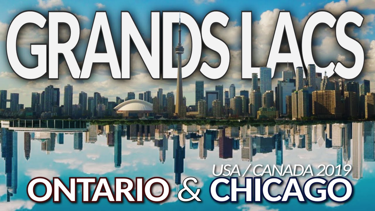 GRANDS LACS - L'ONTARIO & CHICAGO (USA / Canada 2019)