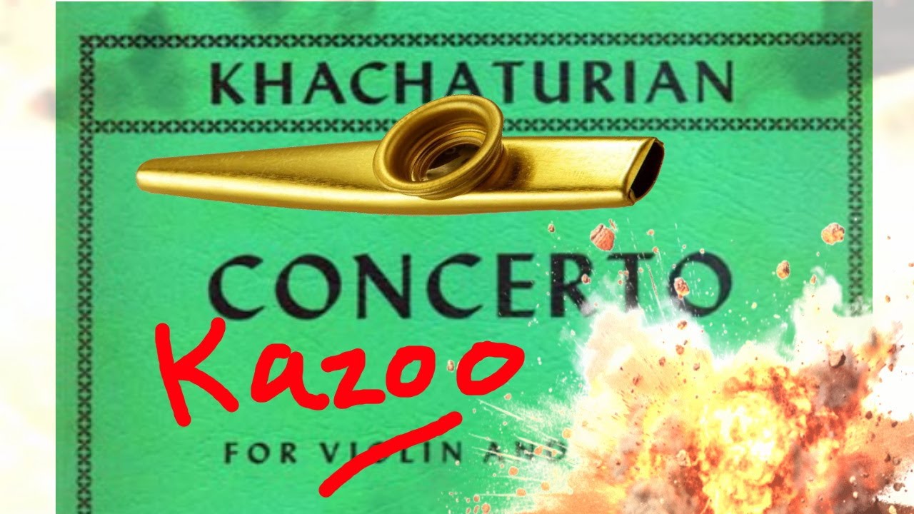 entire khachaturian violin/flute concerto on the kazoo