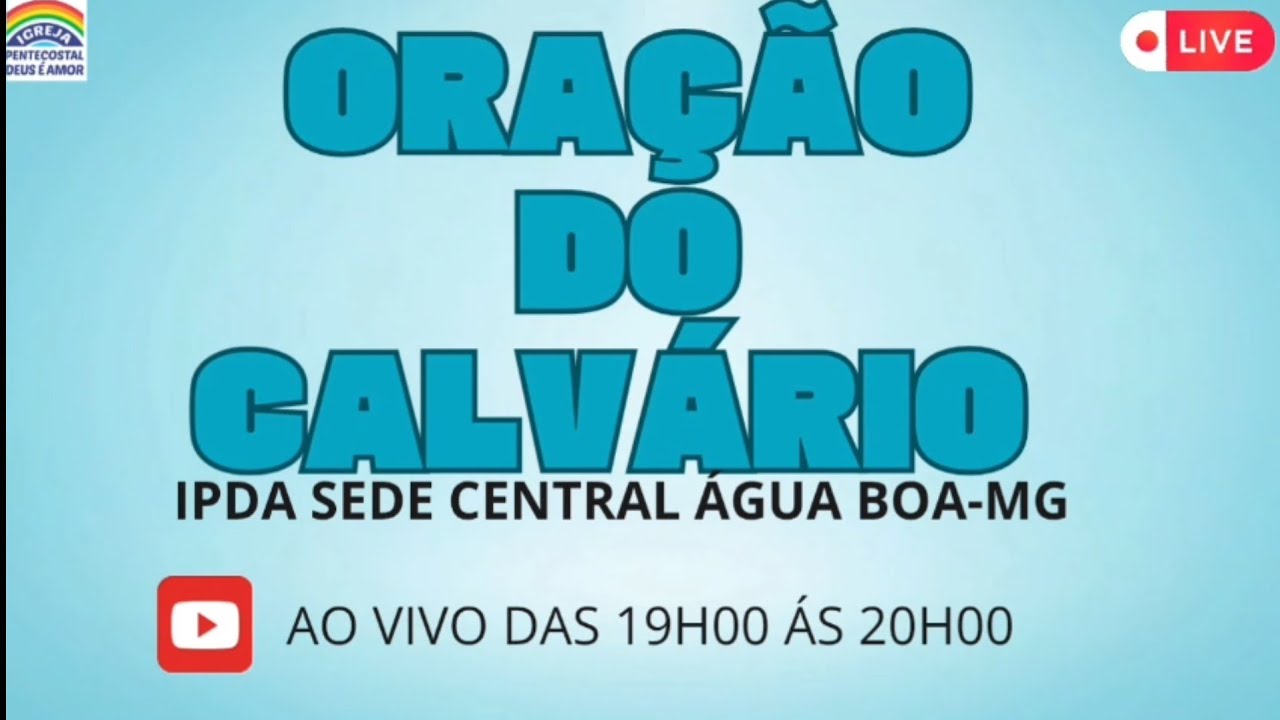 oração do calvário tds as segundas-feiras IPDA sede central de água boa MG