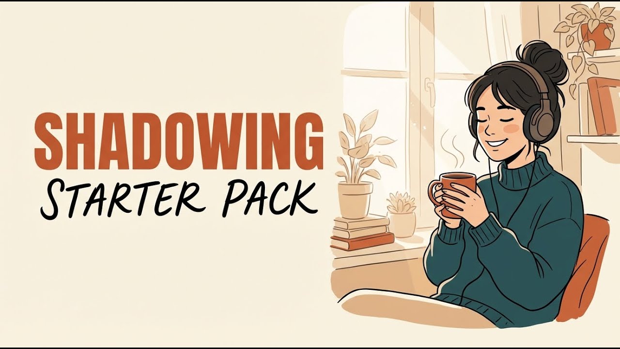 The Shadowing Starter Pack: Speak English with Confidence