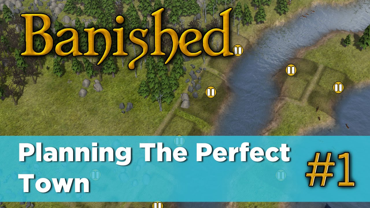 Banished 01 - Planning The Perfect Town