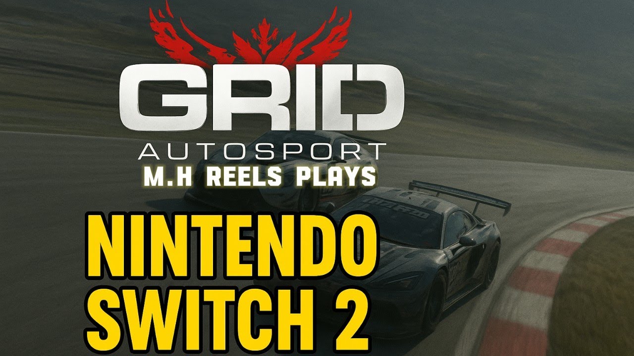 M.H REELS PLAYS Grid: Autosport on the Nintendo Switch 2! 🏁🔥