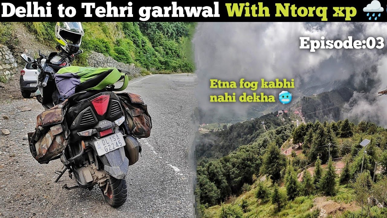 Delhi to tehri garhwal Uttrakhand pahli baar ntorq race xp se 😍 | Etna fog 🌧mila socha nahi tha