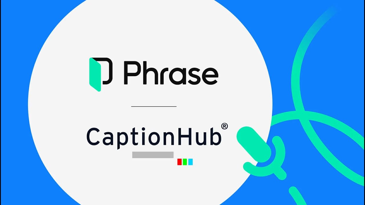 Multimedia Localization Maturity with CaptionHub and Phrase