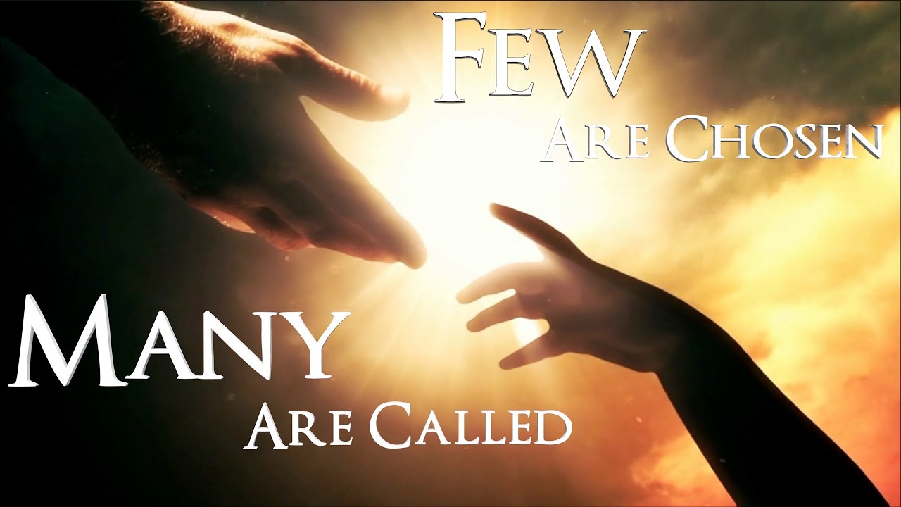 Many are Called but Few are Chosen