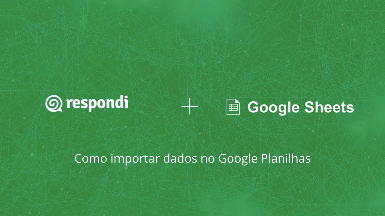 Respondi + Google Sheets: como importar dados no Google Planilhas