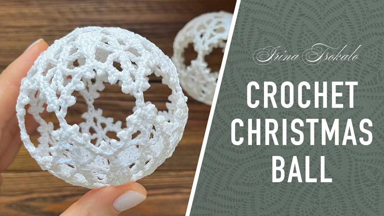 Crochet CHRISTMAS BALL ornament and stiffness 🎄 КУЛЬКА на ялинку гачком і надання їй форми