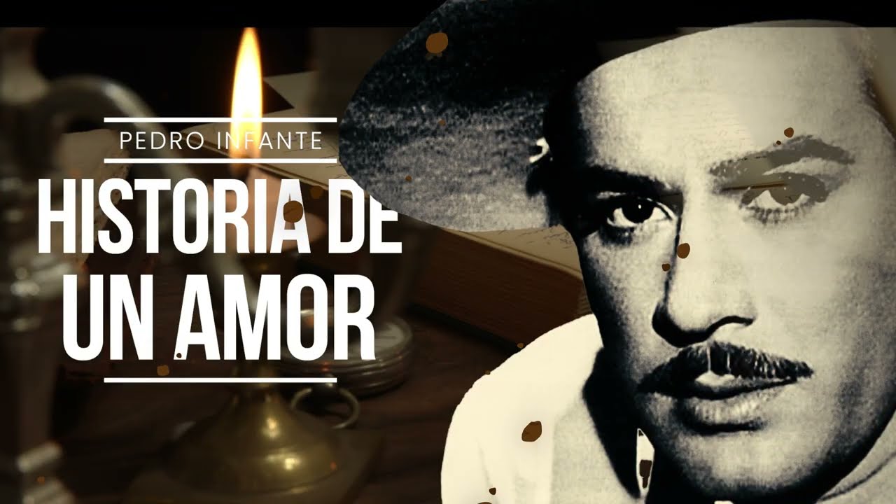 Pedro Infante - Historia de un amor (Video con Letra)