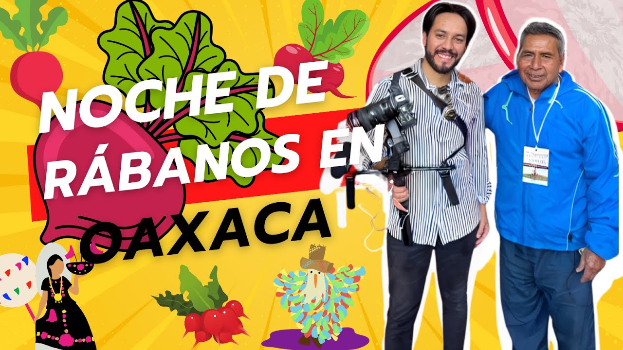 Así se vive la NOCHE DE RÁBANOS en Oaxaca (Documental)