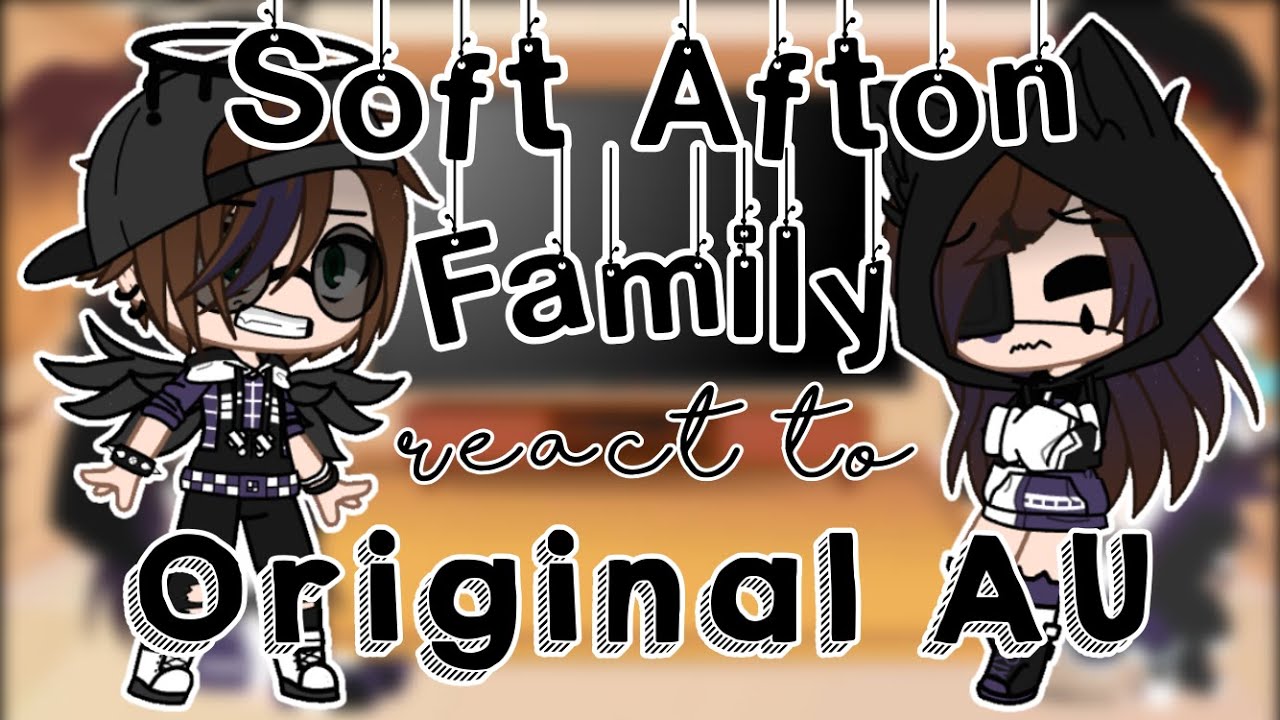 Soft Afton AU reacts to Afton Family Memes || GCRV || Gacha Club