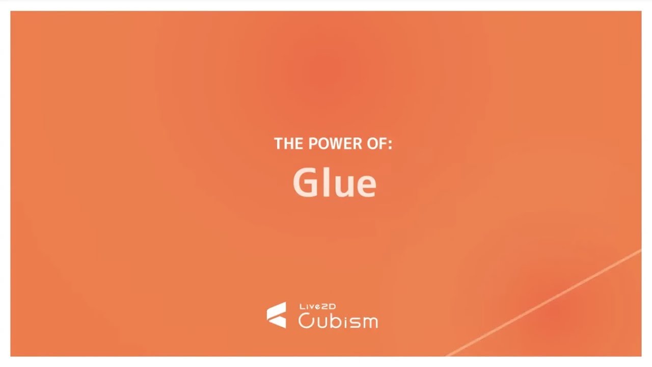 【Live2D Cubism】 THE POWER OF: Glue