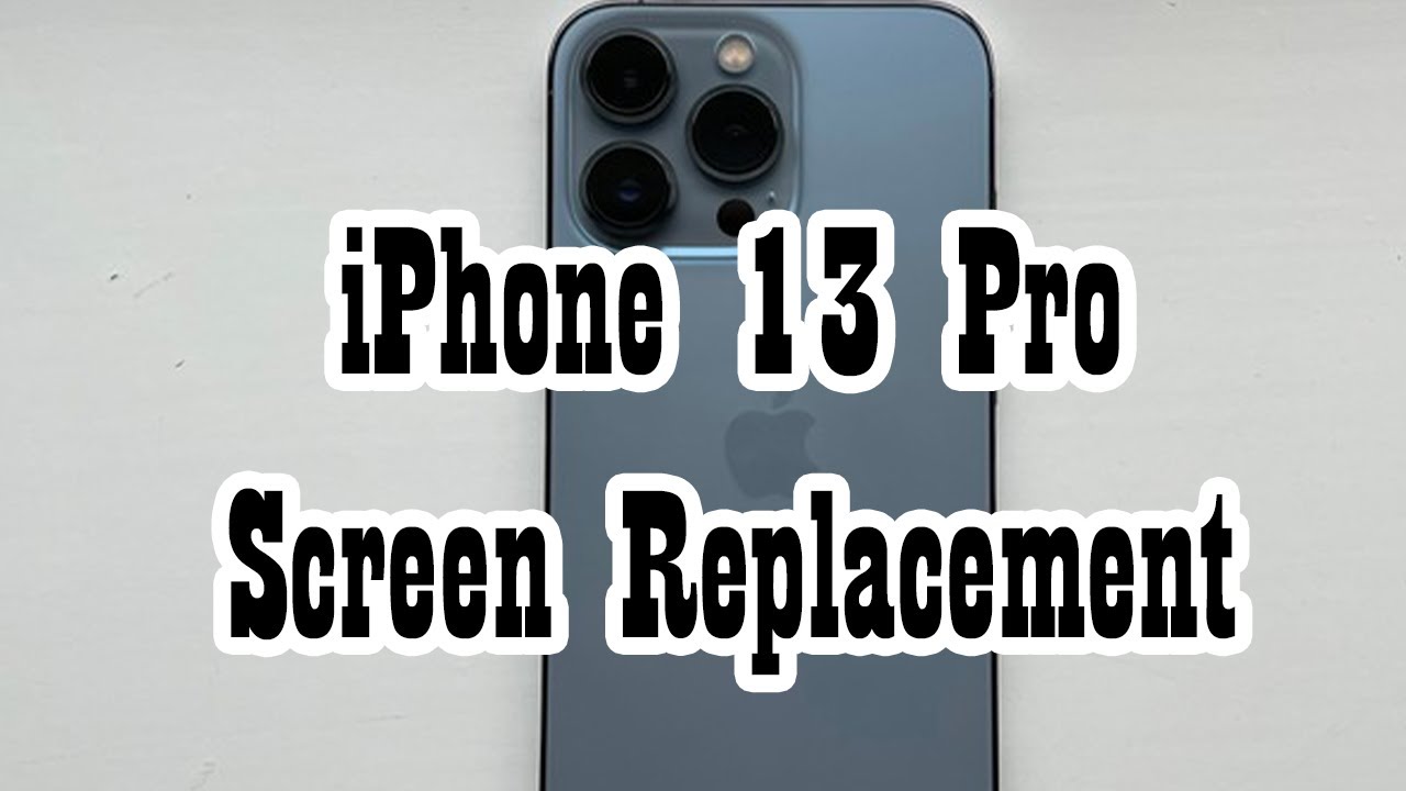 iPhone 13 Pro Screen Replacement Guide