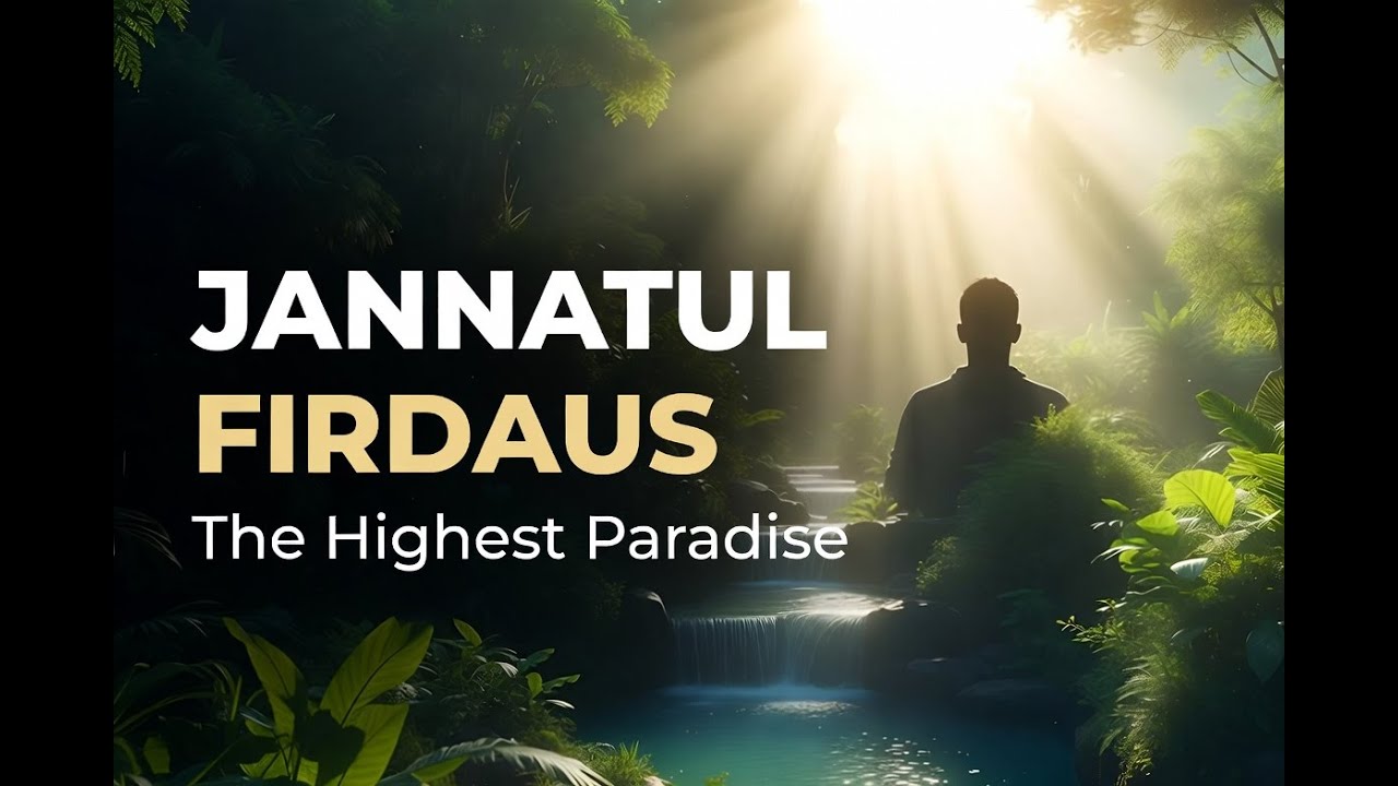 Jannatul Firdaus  The Highest Paradise in Islam  A Journey Beyond Imagination
