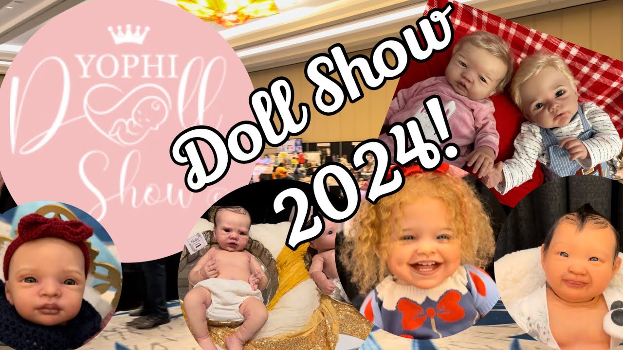 Reborn Doll Show! Yophi Doll Show 2024! Walkthrough And Haul!