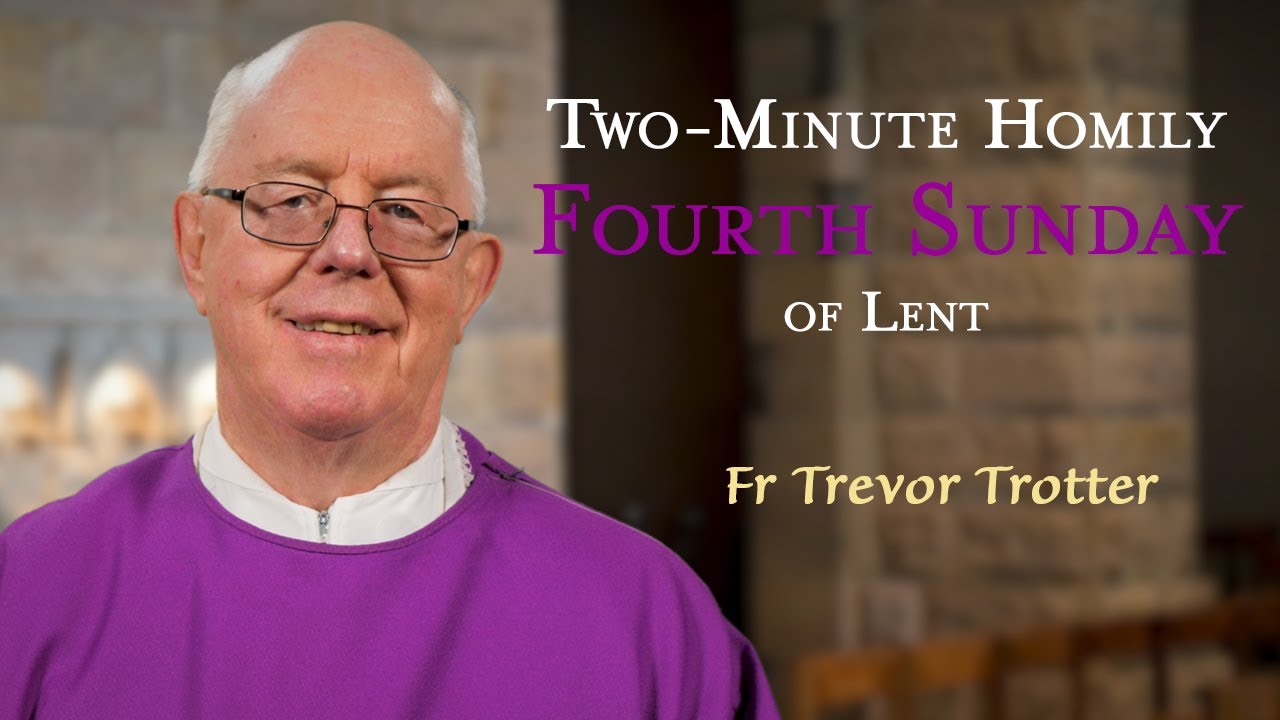 Fourth Sunday of Lent - Two-Minute Homily: Fr Trevor Trotter