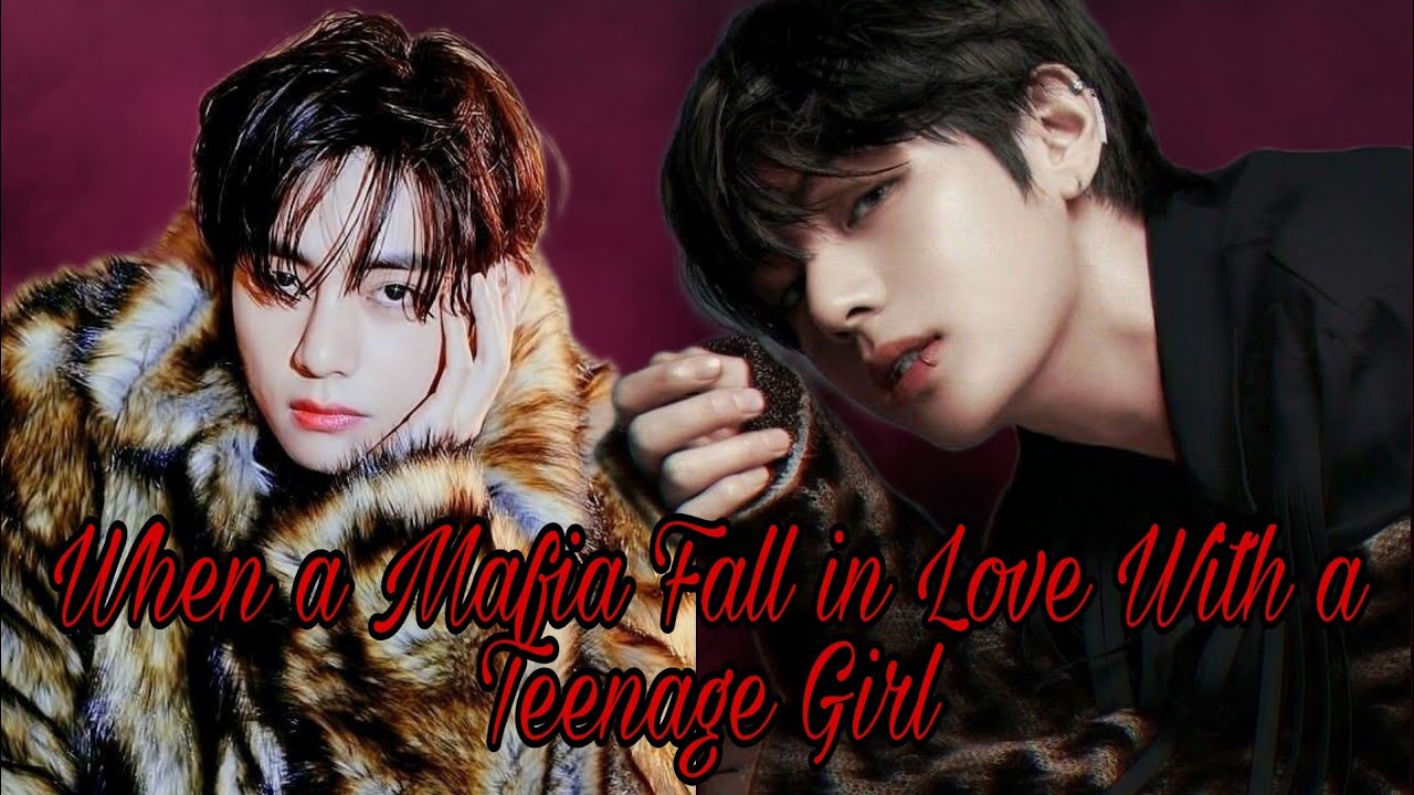 When a Mafia Fall in Love With Teenage Girl~ Taehyung FF/Oneshot (Read Discription)
