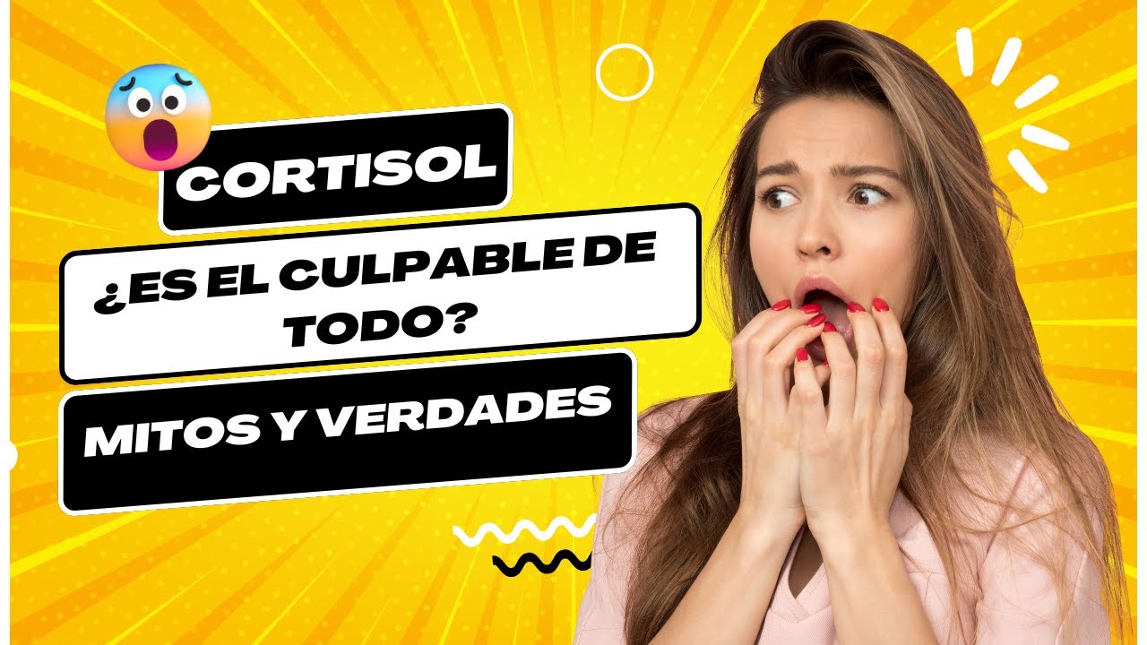 ¿El Cortisol es el culpable de todo? | Mitos y Verdades