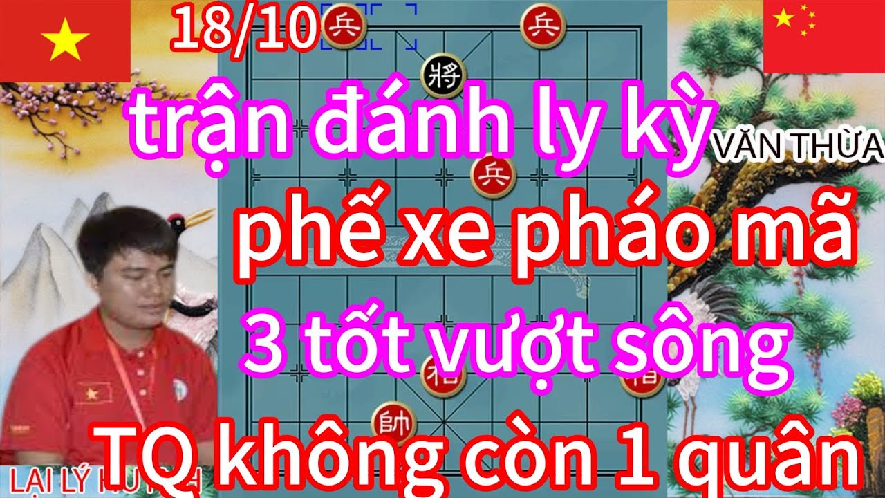 Trận đánh ly kỳ phế xe pháo mã 3 tốt vượt sông TQ không còn 1 quân