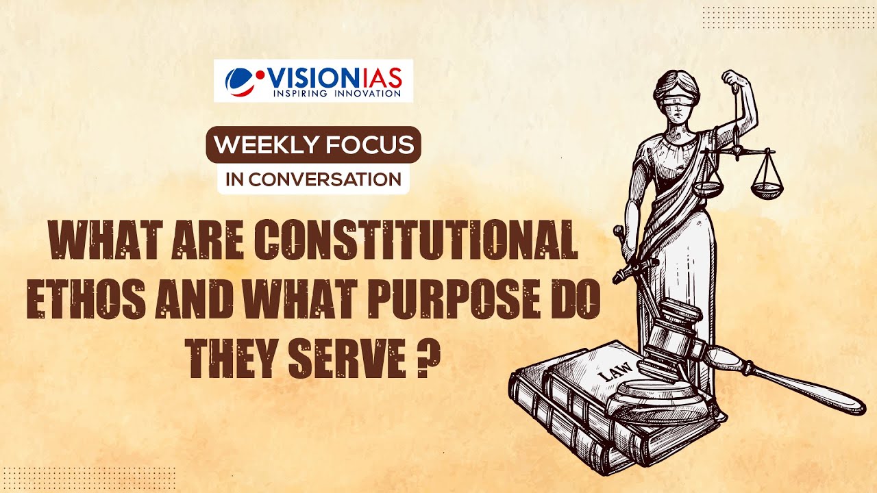 What are Constitutional Ethos and what purpose do they serve?
